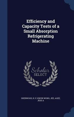 Produktbild: Efficiency and Capacity Tests of a Small Absorption Refrigerating Machine