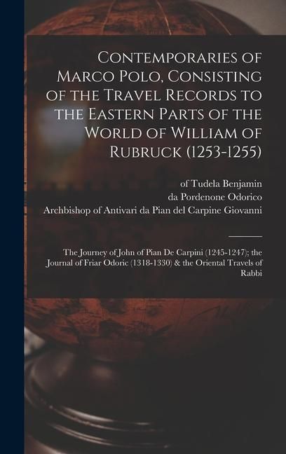 Produktbild: Contemporaries of Marco Polo, Consisting of the Travel Records to the Eastern Parts of the World of William of Rubruck (1253-1255); the Journey of Joh