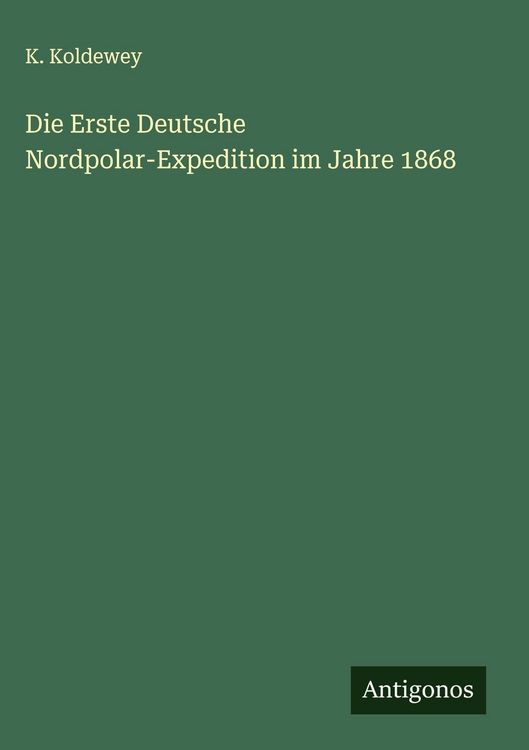 Produktbild: Die Erste Deutsche Nordpolar-Expedition im Jahre 1868