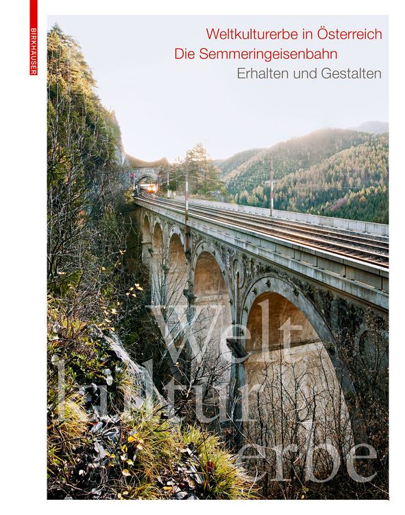 Produktbild: Weltkulturerbe in &Ouml;sterreich &ndash; Die Semmeringeisenbahn
