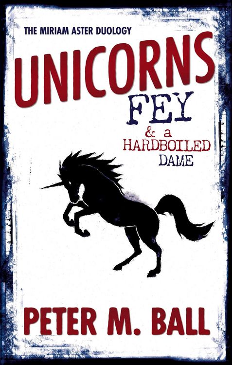 Produktbild: Unicorns, Fey, & A Hardboiled Dame