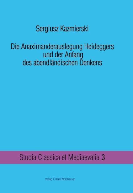 Produktbild: Die Anaximanderauslegung Heideggers und der Anfang des abendl&auml;ndischen Denkens