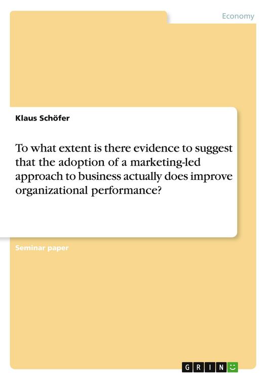 Produktbild: To what extent is there evidence to suggest that the adoption of a marketing-led approach to business actually does improve organizational performance