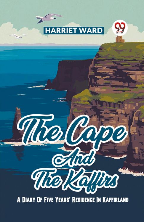 Produktbild: The Cape And The Kaffirs A Diary Of Five Years' Residence In Kaffirland
