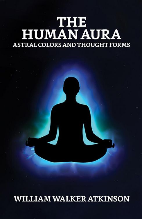 Produktbild: The Human Aura: Astral Colors and Thought Forms