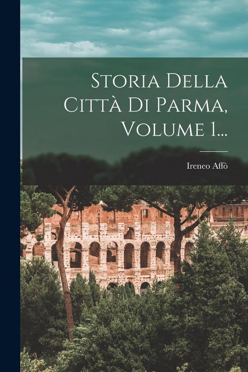 Produktbild: Storia Della Citt&agrave; Di Parma, Volume 1...