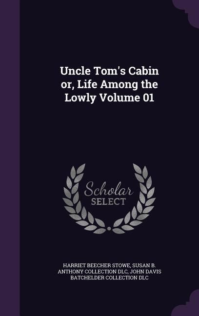 Produktbild: Uncle Tom's Cabin or, Life Among the Lowly Volume 01