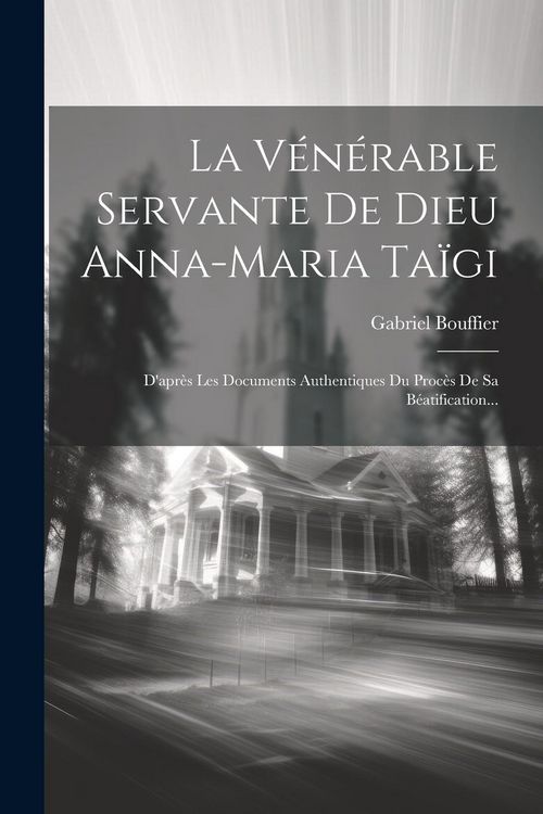 Produktbild: La V&eacute;n&eacute;rable Servante De Dieu Anna-maria Ta&iuml;gi: D'apr&egrave;s Les Documents Authentiques Du Proc&egrave;s De Sa B&eacute;atification...