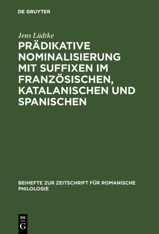 Produktbild: Pr&auml;dikative Nominalisierung mit Suffixen im Franz&ouml;sischen, Katalanischen und Spanischen