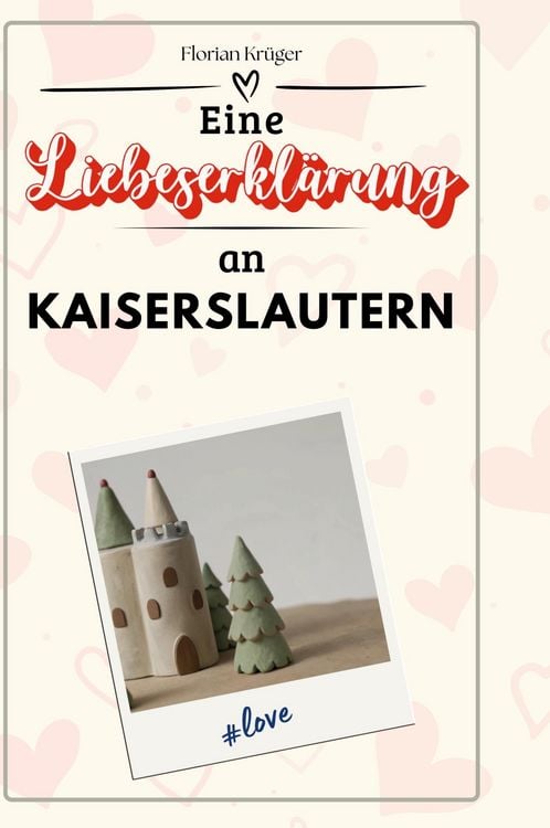 Produktbild: Eine Liebeserkl&auml;rung an Kaiserslautern