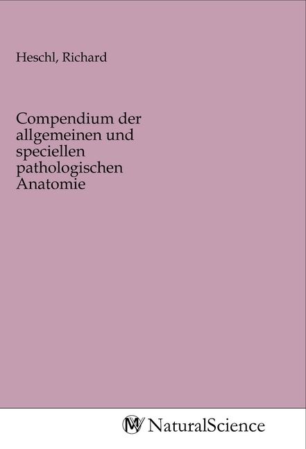 Produktbild: Compendium der allgemeinen und speciellen pathologischen Anatomie
