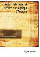 Produktbild: Tude Historique Et Litt Raire Sur Agrippa D'Aubign