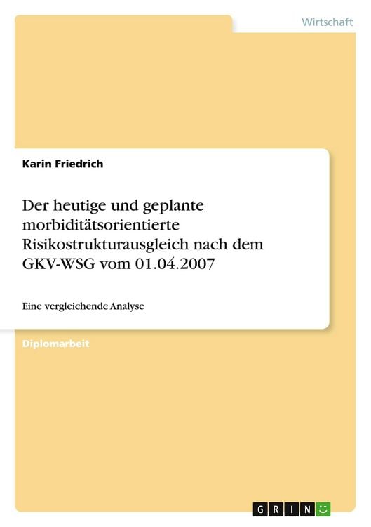 Produktbild: Der heutige und geplante morbidit&auml;tsorientierte Risikostrukturausgleich nach dem GKV-WSG vom 01.04.2007