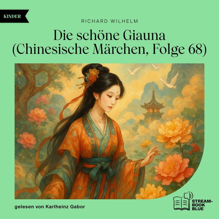 Produktbild: Die sch&ouml;ne Giauna (Chinesische M&auml;rchen, Folge 68)