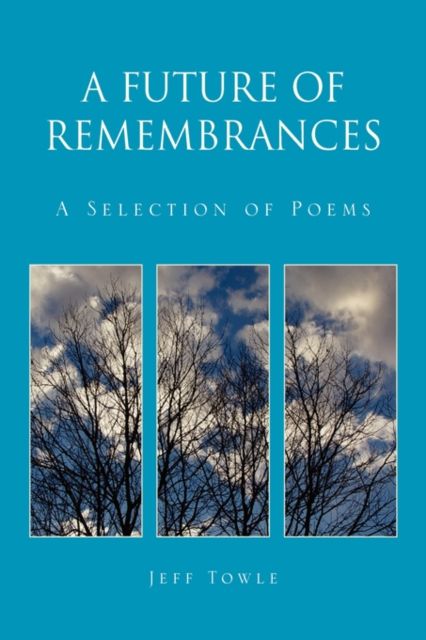 Produktbild: A Future of Remembrances: A Selection of Poems