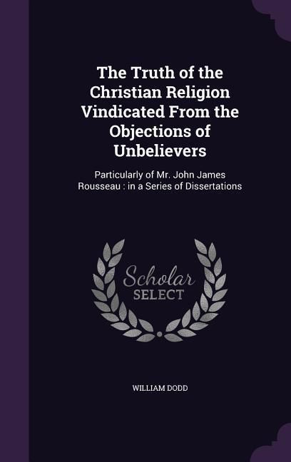 Produktbild: The Truth of the Christian Religion Vindicated From the Objections of Unbelievers
