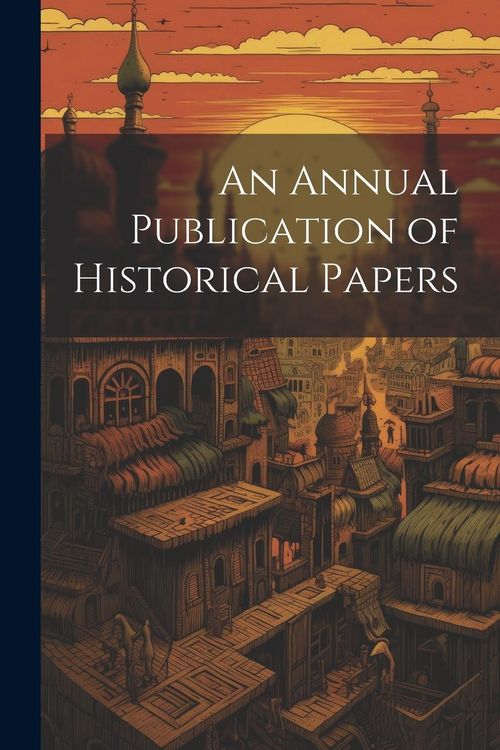 Produktbild: An Annual Publication of Historical Papers