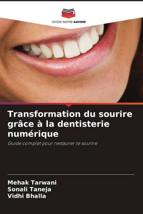 Produktbild: Transformation du sourire gr&acirc;ce &agrave; la dentisterie num&eacute;rique