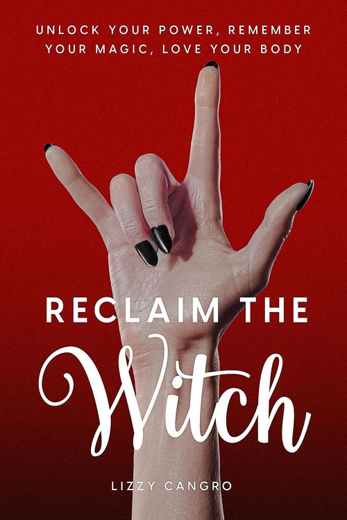 Produktbild: Reclaim the Witch: Unlock Your Power. Remember Your Magic. Love Your Body.