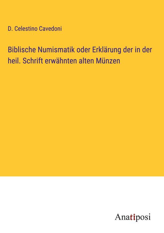 Produktbild: Biblische Numismatik oder Erkl&auml;rung der in der heil. Schrift erw&auml;hnten alten M&uuml;nzen