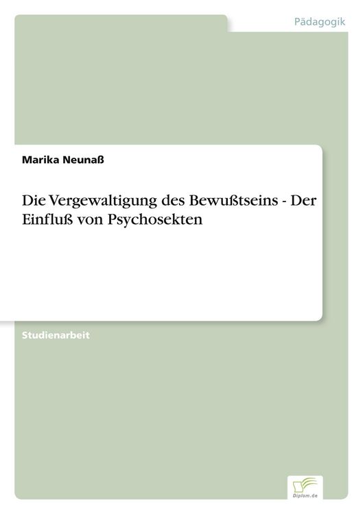 Produktbild: Die Vergewaltigung des Bewu&szlig;tseins - Der Einflu&szlig; von Psychosekten