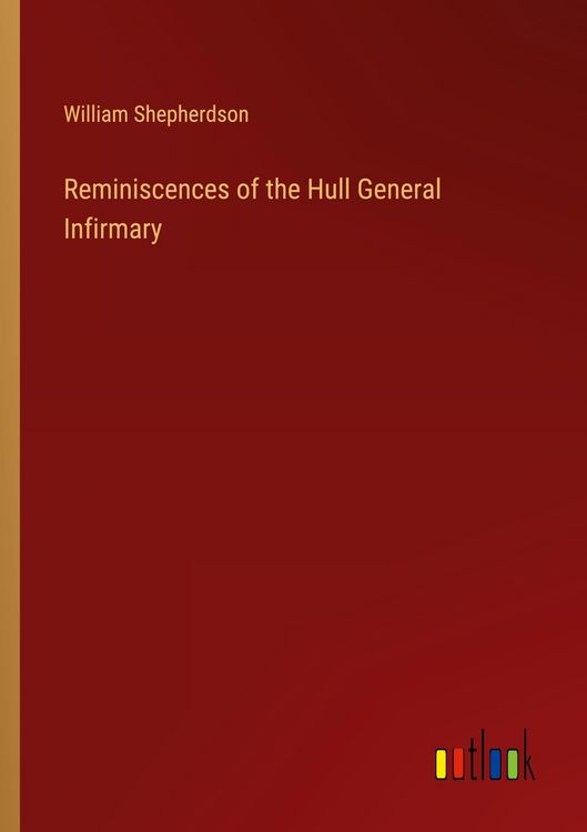 Produktbild: Reminiscences of the Hull General Infirmary
