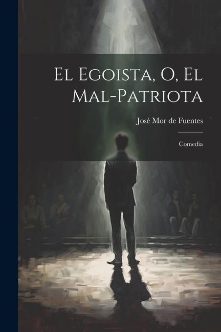Produktbild: El egoista, o, El mal-patriota
