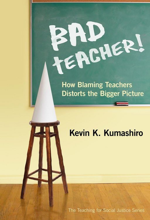 Produktbild: Bad Teacher! How Blaming Teachers Distorts the Bigger Picture