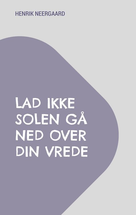 Produktbild: Lad ikke solen g&aring; ned over din vrede
