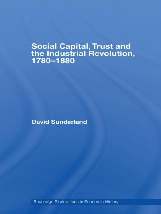Produktbild: Social Capital, Trust and the Industrial Revolution