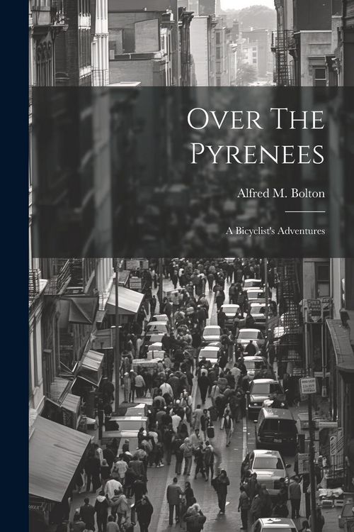 Produktbild: Over The Pyrenees: A Bicyclist's Adventures