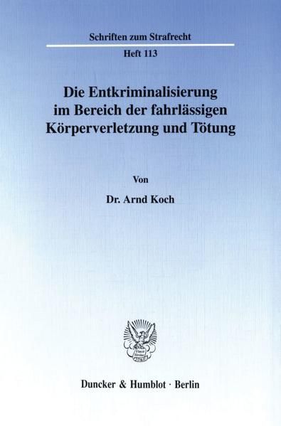 Produktbild: Die Entkriminalisierung im Bereich der fahrl&auml;ssigen K&ouml;rperverletzung und T&ouml;tung.