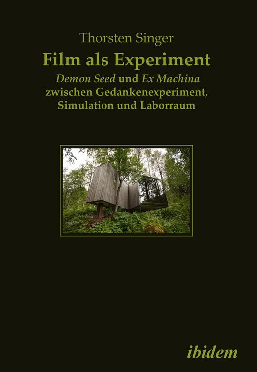 Produktbild: Film als Experiment: Demon Seed und Ex Machina zwischen Gedankenexperiment, Simulation und Laborraum