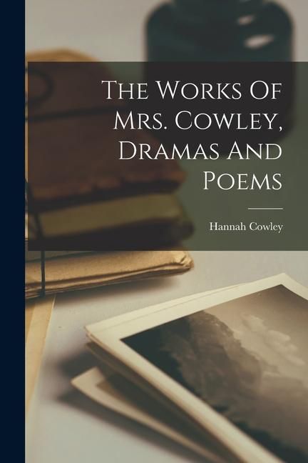 Produktbild: The Works Of Mrs. Cowley, Dramas And Poems