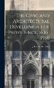 Produktbild: The Civic and Architectural Development of Providence, 1636-1950