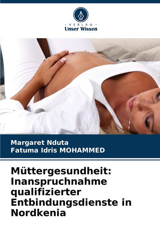 Produktbild: M&uuml;ttergesundheit: Inanspruchnahme qualifizierter Entbindungsdienste in Nordkenia