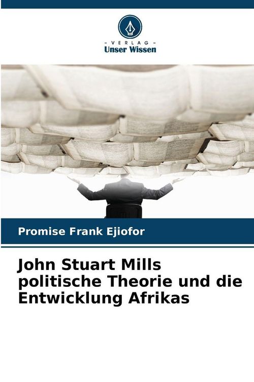 Produktbild: John Stuart Mills politische Theorie und die Entwicklung Afrikas