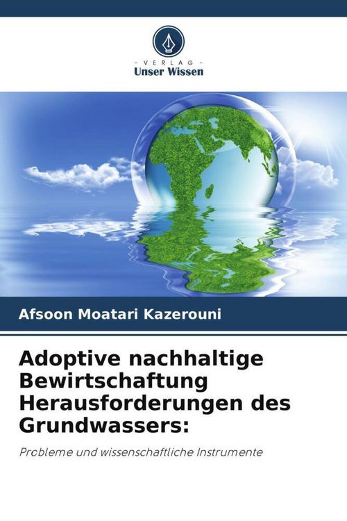Produktbild: Adoptive nachhaltige Bewirtschaftung Herausforderungen des Grundwassers: