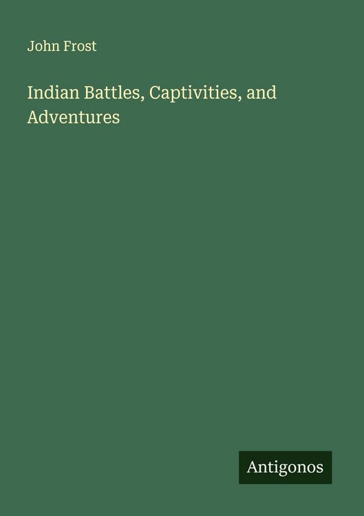 Produktbild: Indian Battles, Captivities, and Adventures
