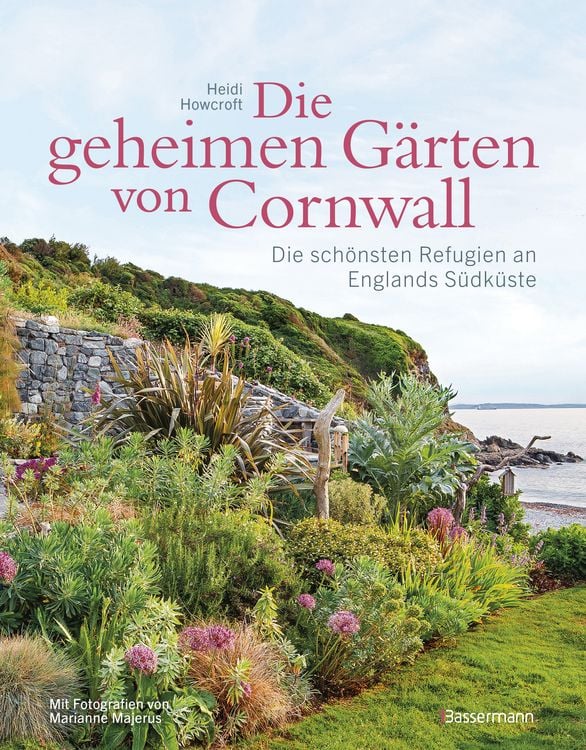 Produktbild: Die geheimen G&auml;rten von Cornwall - Die sch&ouml;nsten Refugien an Englands S&uuml;dk&uuml;ste
