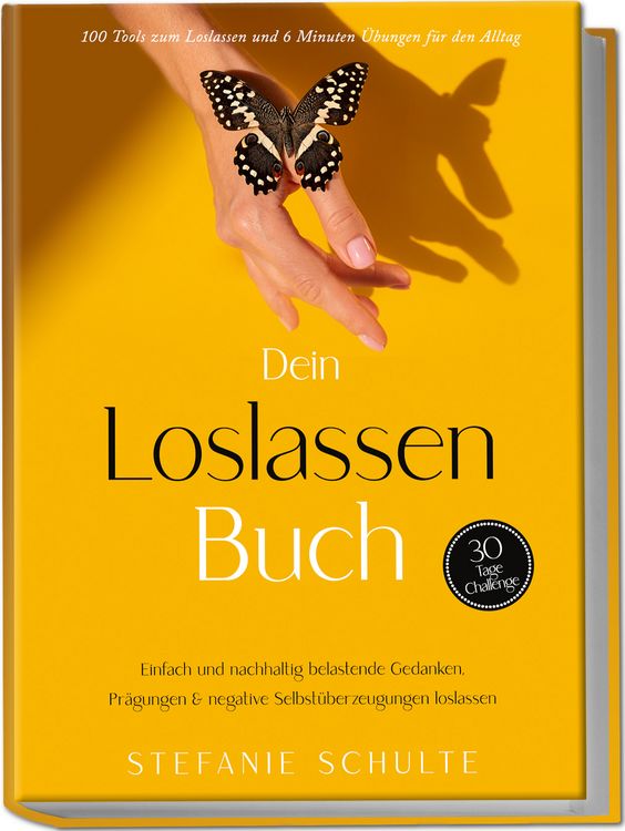 Produktbild: Dein Loslassen Buch: 100 Tools zum Loslassen und 6 Minuten &Uuml;bungen f&uuml;r den Alltag | Einfach und nachhaltig belastende Gedanken, Pr&auml;gungen & negative Selbst&uuml;berzeugungen loslassen - 30 Tage Challenge