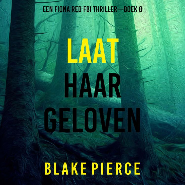 Produktbild: Laat Haar Geloven (Een Fiona Red FBI Thriller&mdash;Boek 8)