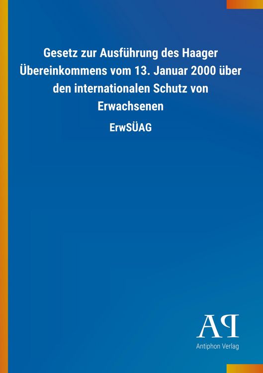Produktbild: Gesetz zur Ausf&uuml;hrung des Haager &Uuml;bereinkommens vom 13. Januar 2000 &uuml;ber den internationalen Schutz von Erwachsenen