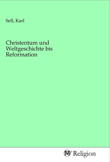 Produktbild: Christentum und Weltgeschichte bis Reformation