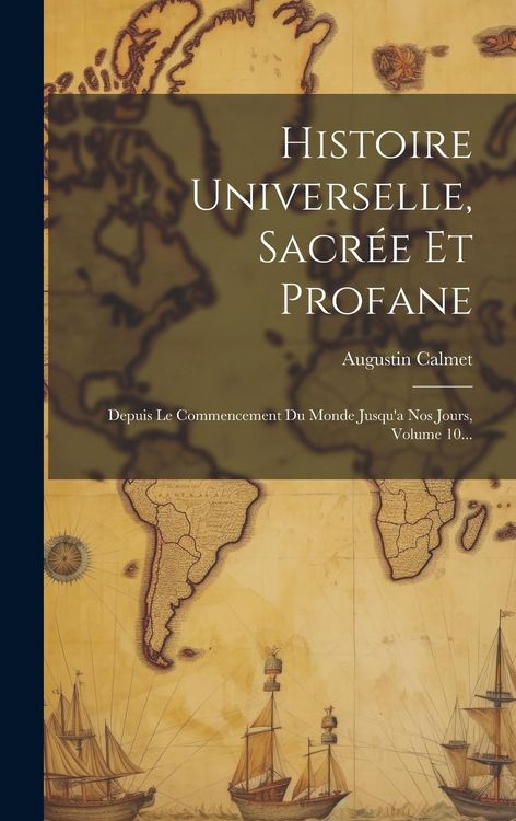 Produktbild: Histoire Universelle, Sacr&eacute;e Et Profane: Depuis Le Commencement Du Monde Jusqu'a Nos Jours, Volume 10...