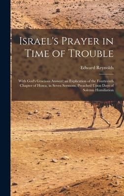 Produktbild: Israel's Prayer in Time of Trouble: With God's Gracious Answer; an Explication of the Fourteenth Chapter of Hosea, in Seven Sermons, Preached Upon Day