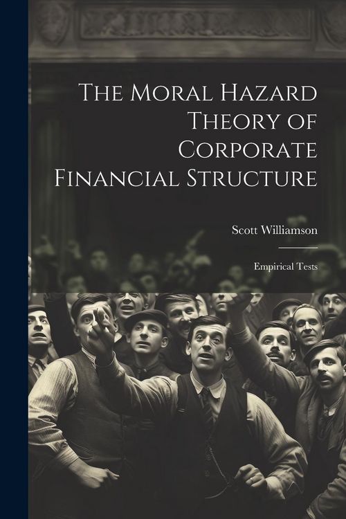 Produktbild: The Moral Hazard Theory of Corporate Financial Structure: Empirical Tests