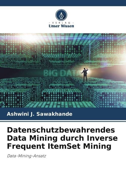 Produktbild: Datenschutzbewahrendes Data Mining durch Inverse Frequent ItemSet Mining