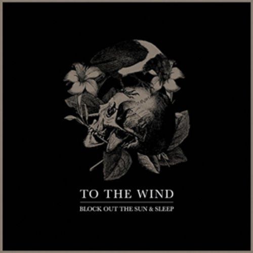 Produktbild: To The Wind: Block Out The Sun & Sleep