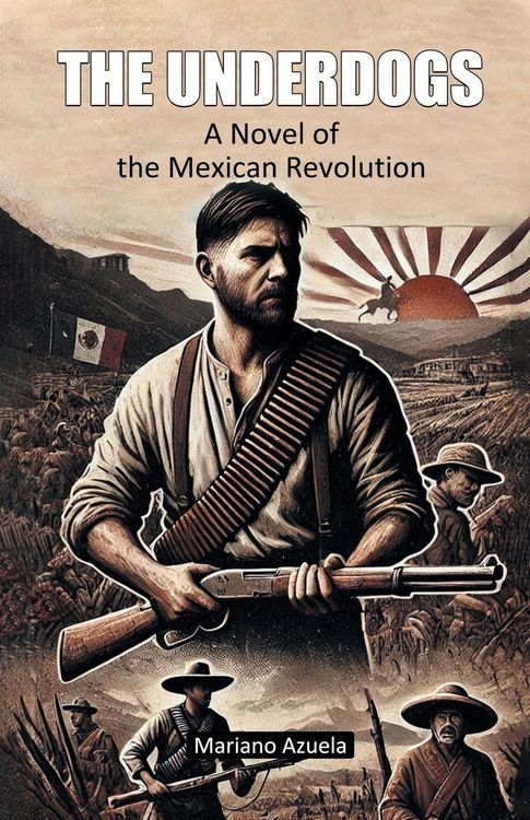 Produktbild: The Underdogs A Novel of the Mexican Revolution